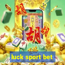 luck sport bet